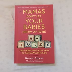 Mamas don't let your babies grow up to be As*holes Book